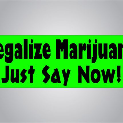 legalize marijuana just say now bumper sticker