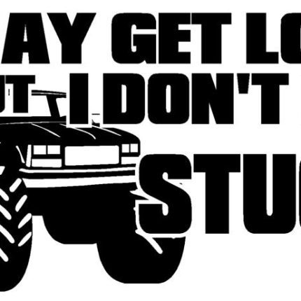 I Dont Get Stuck Vinyl Car Decal