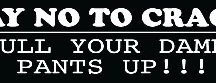 Say No To Crack Pull Your Damn Pants Up!!! Bumper Sticker