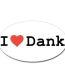 I Love Dank Oval Sticker