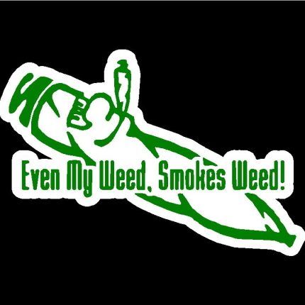 even my weed smokes weed decal