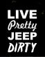 Live-Pretty-Jeep-Dirty-DECAL