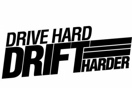 Drive Hard Drift Harder funny auto decal