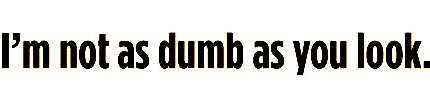 im not as dumb as you look Funny Vinyl Car Decal