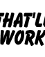 That'll Work car decal