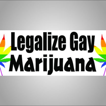 legalize gay marijuana bumper sticker