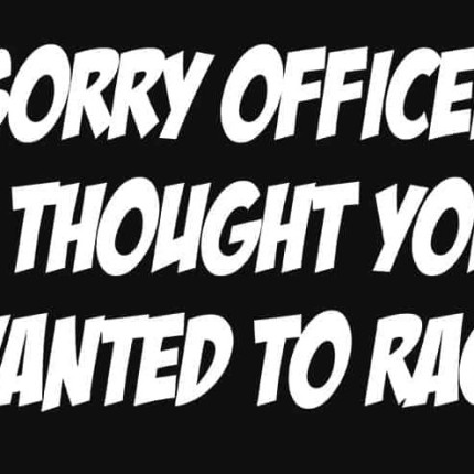 sorry-officer-i-thought-you-wanted-to-race-vinyl-car-window-decal-sticker