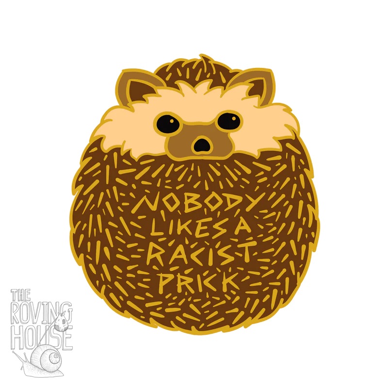 hedgehog_NOBODY LIKES A RACIST PRICK STICKER