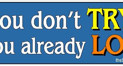 AAA if you dont TRY you already LOST sticker 2