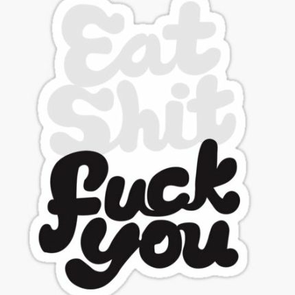 EAT SHIT FUCK YOU FUNNY BEER STICKER