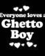 Everyone Loves an Ghetto Boy