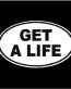 Get A Life Oval Decal
