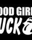 GOOD GIRLS SUCK DECAL