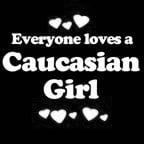 Everyone Loves an Caucasian Girl