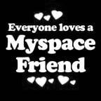 Everyone Loves an Myspace Friend