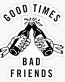 GOOD TIMES BADS FRIENDS GUNNY BEER STICKER