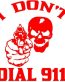 I Dont Dial 911 Vinyl Diecut Decal