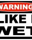 I Like It Wet Funny Warning Sticker
