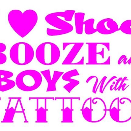 I Love Shoes Booze and Boys with Tattoos Decal