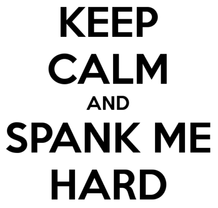 Keep Calm and Spank Me Hard Sticker