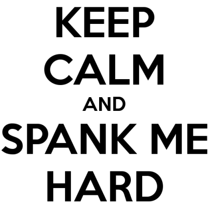 Keep Calm and Spank Me Hard Sticker