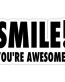 smile your awesome funny decal