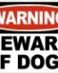 WARNING BEWARE OF DOGS