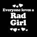 Everyone Loves an Rad Girl