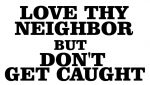 Love Thy Neighbor Adhesive Vinyl Decal