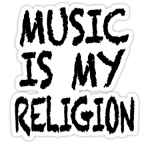 music is my religion sticker