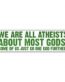 we are all atheists about most gods bumper sticker