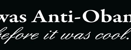 I Was Anti-Obama Before It Was Cool Bumper Sticker
