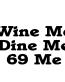Wine Dine 69 Me decal
