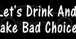 Bad Choices Decal