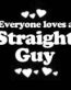 Everyone Loves an Straight Guy
