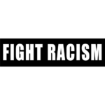 FIGHT RACISM BUMPER STICKER