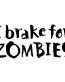 i brake for zombies vinyl decal window sticker