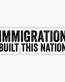 Immigration Built This Nation Resist Anti Donald Trump Sticker