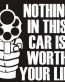 Nothing in this car is worth your Life Decal