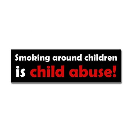 smoking is child abuse bumper sticker