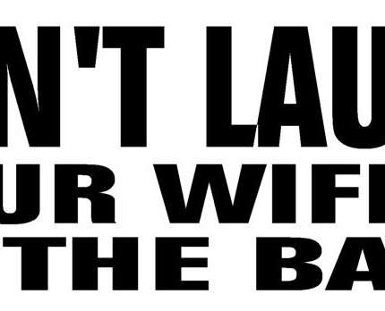 Dont Laugh Your Wife is In The Back Vinyl Car Decal