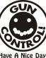 Gun Control Have a Nice Day Decal