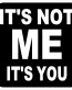 Its Not Me ItsYou Sticker