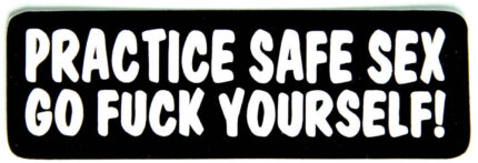 practice safe sex go fuck yourself sticker