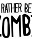 Rather be Killing Zombies Diecut Decal