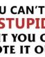 cant fix stupid but vote out sticker