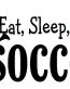 Eat Sleep Play SOCCER Female