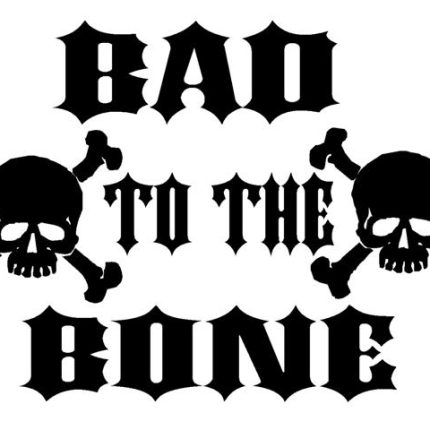 Bad to the Bone Vinyl Car Decal