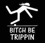 bitch be trippin funny diecut xxx decal