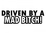 Driven by a mad Bitch diecut car decal